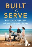 Durso, Paul L. - Built to Serve: The Surprisingly Simple Path to Unstoppable Advisory Success