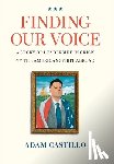 Castillo, Adam - Finding Our Voice: A Story of Leadership in Crisis and the American Spirit Abroad