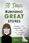Williamson, Rachel A. - 30 Days to Running Great Stores: Strategies to Build Unstoppable Teams, Boost Sales, and Transform Your Store