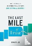 Lee, Edward - The Last Mile of Trust: How Great Companies Build Pricing Systems That Drive Unstoppable Growth