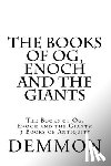 Demmon - The Books of Og, Enoch and the Giants: The Books of Og, Enoch and the Giants: 3 Books of Antiquity