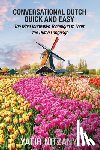 Nitzany, Yatir - Conversational Dutch Quick and Easy: The Most Innovative Technique to Learn the Dutch Language, The Netherlands, Amsterdam, Holland