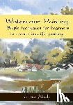 Neely, Irma - Watercolor Painting: Simple techniques for beginners to create beautiful paintings