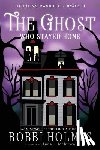 McIntyre, Anna J. - The Ghost Who Stayed Home