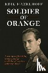 Hazelhoff, Erik - Soldier of Orange: One Man's Dynamic Story of Holland's Secret War Against the Nazi's