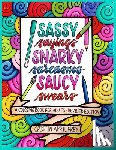 Frey, Cristin April - Sassy Sayings, Snarky Sarcasms, & Saucy Swears
