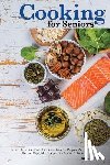 Day, Sherry L. - Cooking For Seniors: Over 60 Delicious and Nutritious Easy-To-Prepare-And-Freeze Recipes Especially Designed for Senior Citizens