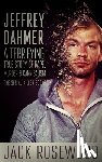 Rosewood, Jack - Jeffrey Dahmer: A Terrifying True Story of Rape, Murder & Cannibalism