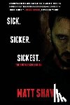 Shaw, Matt - Sick. SickER. SickEST: The Bastard Collection
