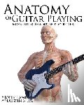Lamb, John - Anatomy of Guitar Playing: Move Better, Feel Better, Play Better