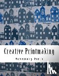 Firth, Rosemary - Creative Printmaking: Printing at home without a press