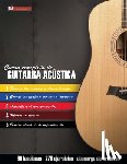 Martinez Cuellar, Miguel Antonio - Curso completo de guitarra acústica: Método moderno de técnica y teoría aplicada