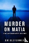 Ulsterman, D W - Murder on Matia