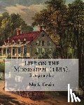 Twain, Mark - Life on the Mississippi (1883). By: Mark Twain: Life on the Mississippi (1883) is a memoir by Mark Twain of his days as a steamboat pilot on the Missi