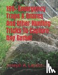 Laydon, Joseph A. - 199+ Emergency Traps & Snares And Other Hunting Tricks To Capture Any Game!