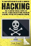 Jones, Jack - Hacking: The Complete Beginner's Guide To Computer Hacking: How To Hack Networks and Computer Systems, Information Gathering, P