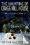 Salpeter, Elyse - The Haunting of Cragg Hill House: Book #4 in the Kelsey Porter Series