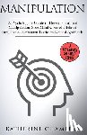 Chambers, Katherine - Manipulation: A Psychologist's Guide to Detect Emotional Manipulation, Spot Mind Control Tricks of Influence & Persuasion Tactics to Defend Against It