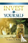 Tella, Francis a - Invest in Yourself