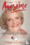 Stanley, Carol L - Born To Be Awesome