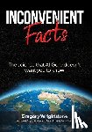 Wrightstone, Gregory - INCONVENIENT FACTS