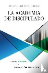 Andino, Joseph Anthony - La Academia de Discipulado