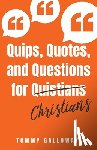 Galloway, Tommy - Quips, Quotes, and Questions for Quistians Christians