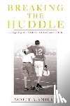 Smiley, Scott a - Breaking the Huddle