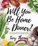 Thomas, Tany - Will you Be Home for Dinner?