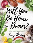 Thomas, Tany - Will you Be Home for Dinner?