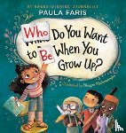 Faris, Paula - Who Do You Want to Be When You Grow Up?