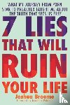 Hallowell, Billy, Broome, Joshua - 7 Lies That Will Ruin Your Life