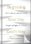 Meyer, Joyce - Beginning Your Day God's Way: 365 Devotions to Align Your Words, Thoughts, and Emotions to God's Will