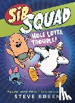 Breen, Steve - Sib Squad: Hole Lotta Trouble!
