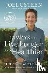 Osteen, Joel - 15 Ways to Live Longer and Healthier: Life-Changing Strategies for Greater Energy, a More Focused Mind, and a Calmer Soul