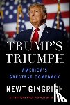 Gingrich, Newt - Trump's Triumph: America's Greatest Comeback