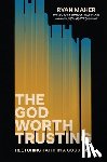 MacFarlane, Brandon R., Maher, Ryan - The God Worth Trusting