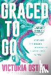 Osteen, Victoria - Graced to Go: Step Into the Bigger Bolder Life That Belongs to You
