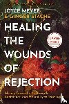 Meyer, Joyce - Healing the Wounds of Rejection: Moving Forward with Strength, Confidence, and the Ability to Trust Again