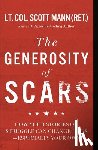 Mann, Scott - The Generosity of Scars: How Your Stories of Struggle Can Change Lives--Especially Your Own