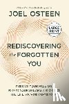 Osteen, Joel - Rediscovering the Forgotten You: Take Back Your Passion, Reignite Your Dreams, and Embrace the Life You Were Created to Live