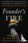Herman, Arthur - Founder's Fire: From 1776 to the Age of Trump