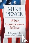 Pence, Mike - What Conservatives Believe