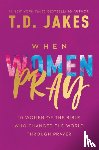 Jakes, T. D. - When Women Pray