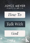 Meyer, Joyce - How to Talk with God