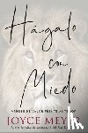 Meyer, Joyce - Hagalo con miedo