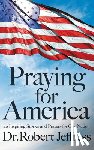 Jeffress, Dr. Robert - Praying for America