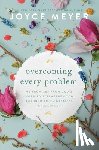 Meyer, Joyce - Overcoming Every Problem: 40 Promises from God's Word to Strengthen You Through Life's Greatest Challenges