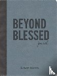 Robert Morris - Beyond Blessed (Journal)