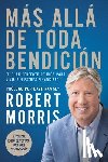 Morris, Robert - Mas alla de toda bendicion